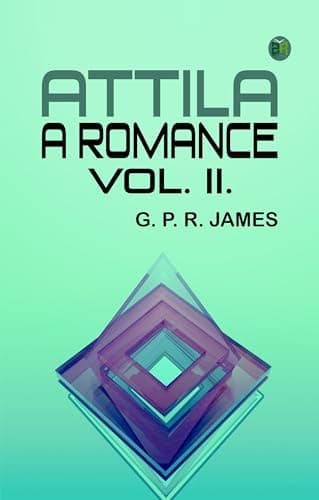 Attila: A Romance. Vol. II.