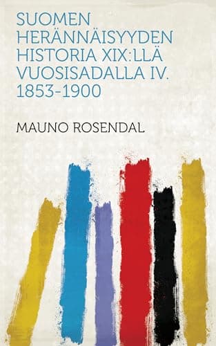 Suomen Herännäisyyden Historia Xix:llä Vuosisadalla IV. 1853-1900