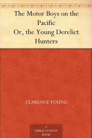 The Motor Boys on the Pacific; Or, the Young Derelict Hunters