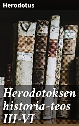 Herodotoksen Historia-Teos Iii-Vi