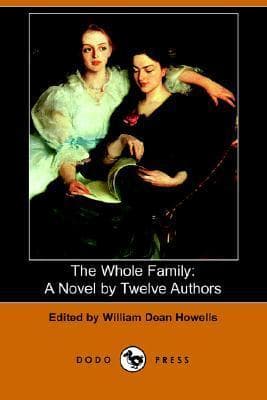 The Whole Family: A Novel by Twelve Authors