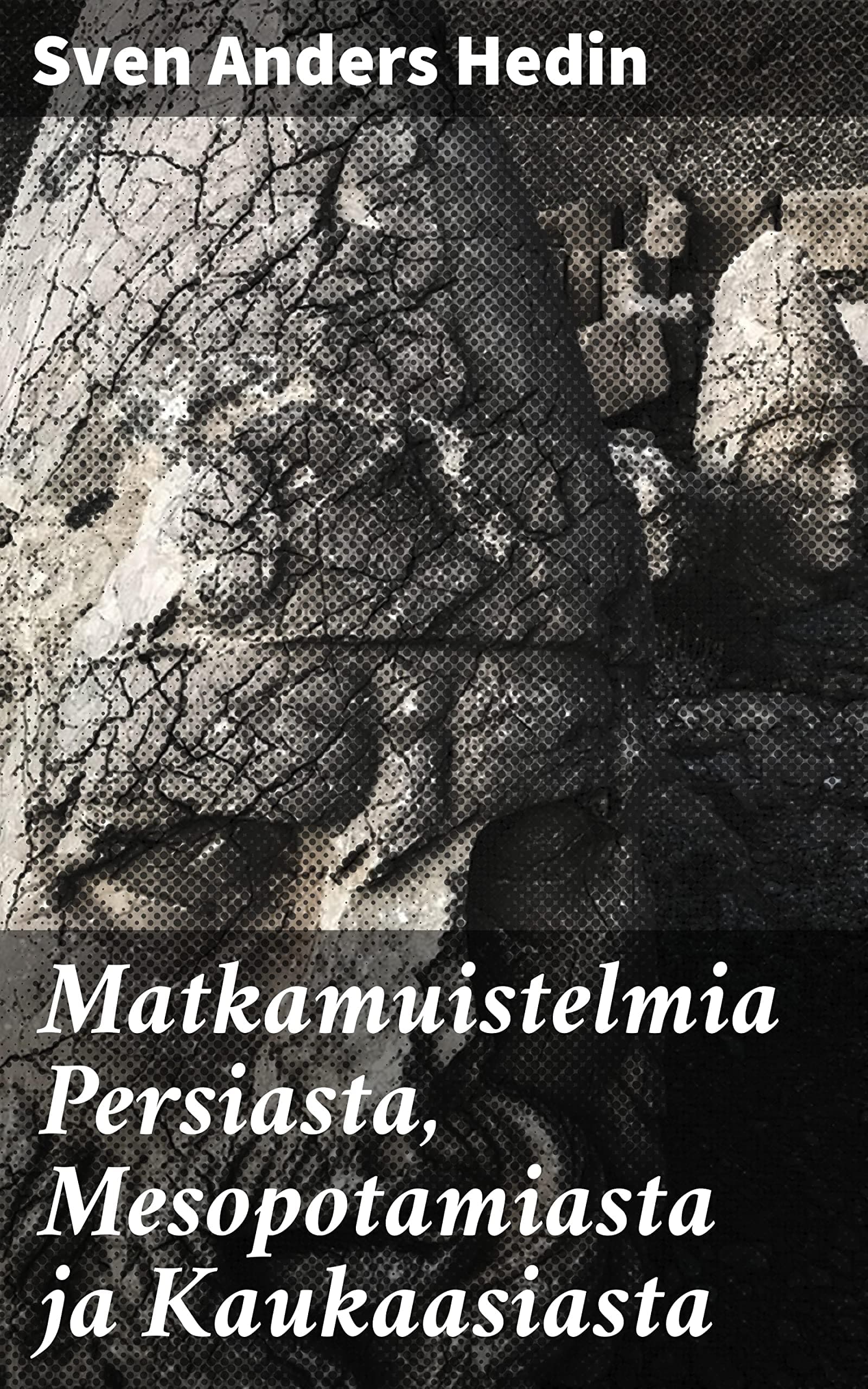 Matkamuistelmia Persiasta, Mesopotamiasta Ja Kaukaasiasta