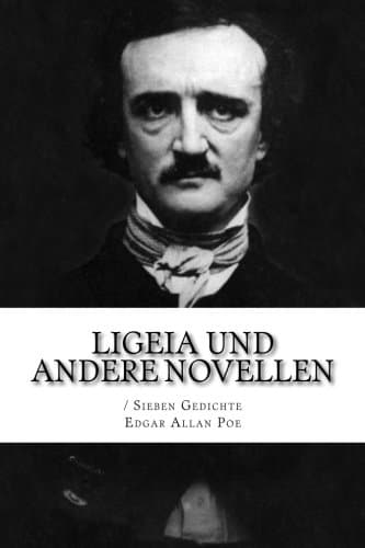 Ligeia Und Andere Novellen; Sieben Gedichte