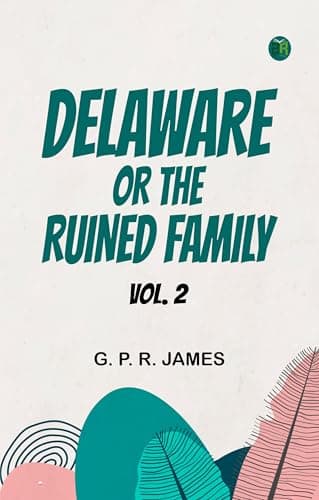 Delaware; Or, The Ruined Family. Vol. 2