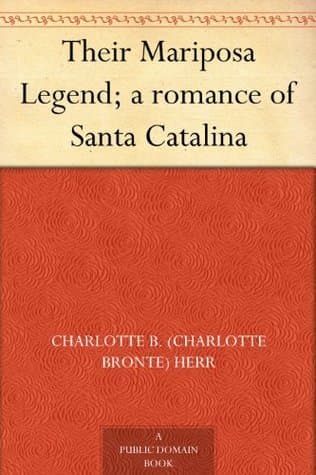 Their Mariposa Legend: A Romance of Santa Catalina