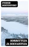Sorrettuja Ja Solvaistuja: Romaani