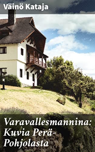 Varavallesmannina: Kuvia Perä-Pohjolasta