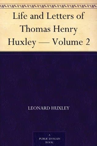 Life and Letters of Thomas Henry Huxley — Volume 2