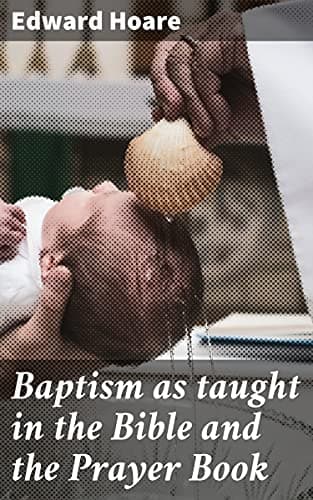 Baptism as Taught in the Bible and the Prayer Book