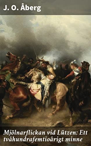Mjölnarflickan Vid Lützen: Ett Tvåhundrafemtioårigt Minne