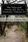 Tales and Novels of J. De La Fontaine — Volume 21