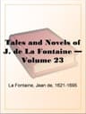 Tales and Novels of J. De La Fontaine — Volume 23