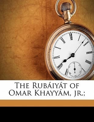 The Rubaiyat of Omar Khayyam Jr.