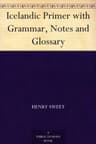 Icelandic Primer with Grammar, Notes and Glossary