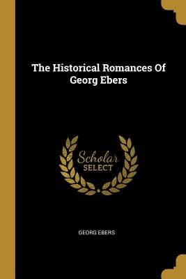 The Historical Romances of Georg Ebers