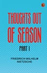 Thoughts out of Season, Part I