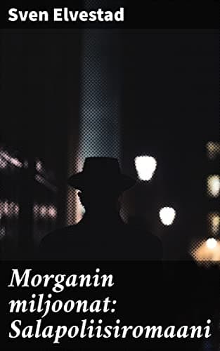 Morganin Miljoonat: Salapoliisiromaani
