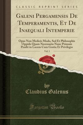 Galeni Pergamensis De Temperamentis, Et De Inaequali Intemperie