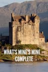 What's Mine's Mine — Complete