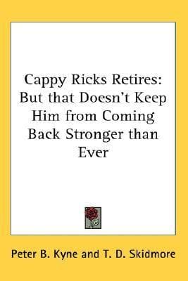 Cappy Ricks Retires: But That Doesn't Keep Him from Coming Back Stronger Than Ever