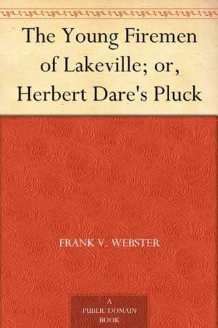 The Young Firemen of Lakeville; Or, Herbert Dare's Pluck