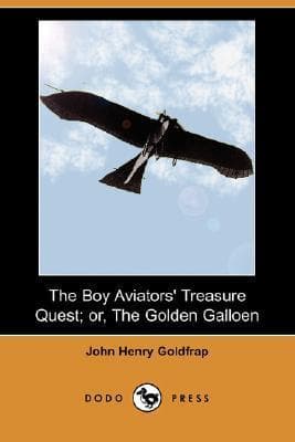 The Boy Aviators' Treasure Quest; Or, the Golden Galleon