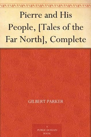 Pierre and His People: Tales of the Far North. Complete