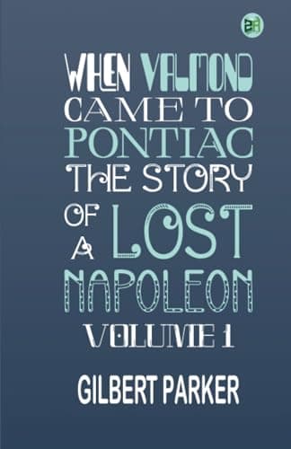 When Valmond Came to Pontiac: The Story of a Lost Napoleon. Volume 1.