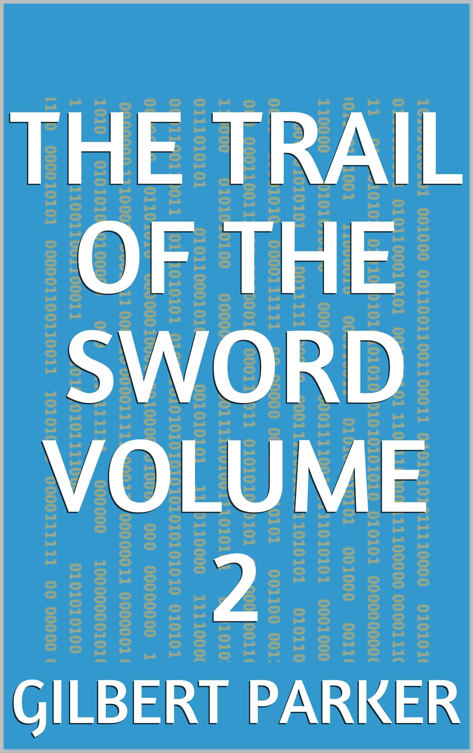 The Trail of the Sword, Volume 2