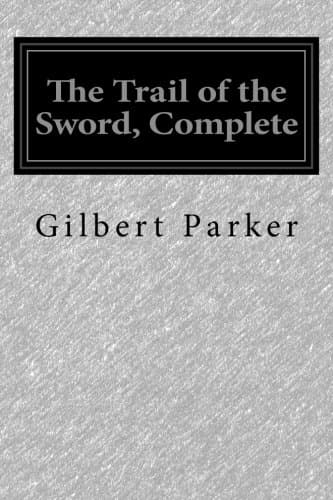 The Trail of the Sword, Complete