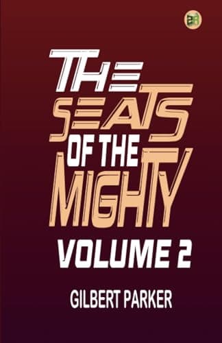 The Seats of the Mighty, Volume 2