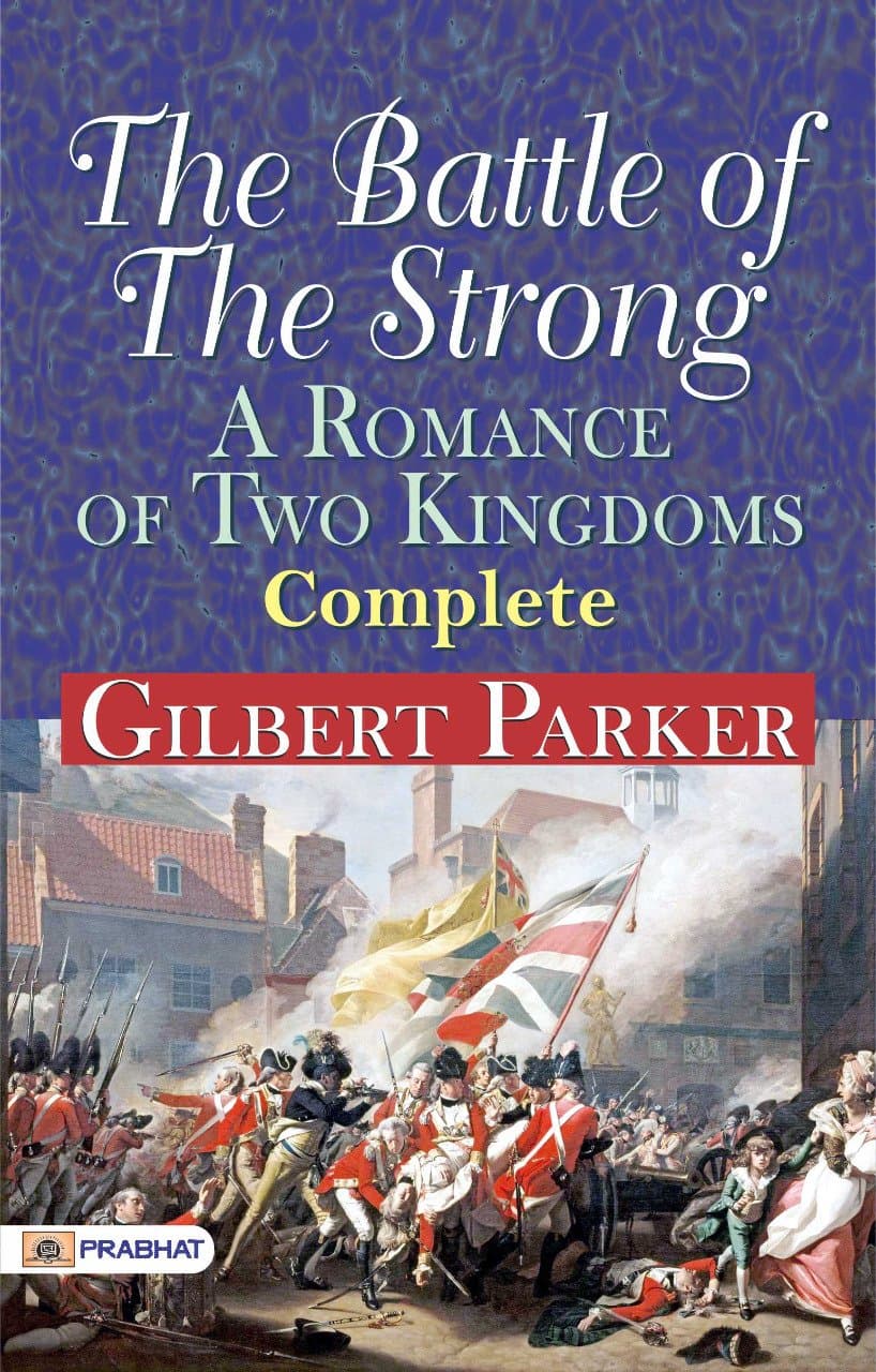 The Battle of the Strong: A Romance of Two Kingdoms — Complete