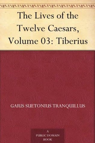 The Lives of the Twelve Caesars, Volume 03: Tiberius
