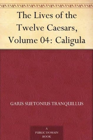The Lives of the Twelve Caesars, Volume 04: Caligula