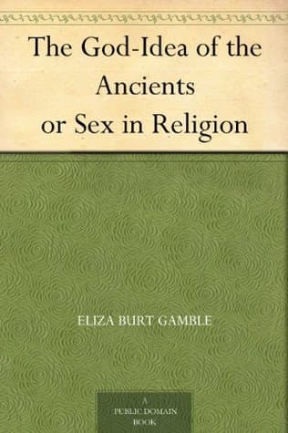 The God-Idea of the Ancients; Or, Sex in Religion