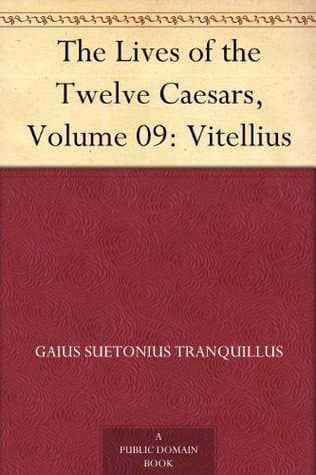 The Lives of the Twelve Caesars, Volume 09: Vitellius