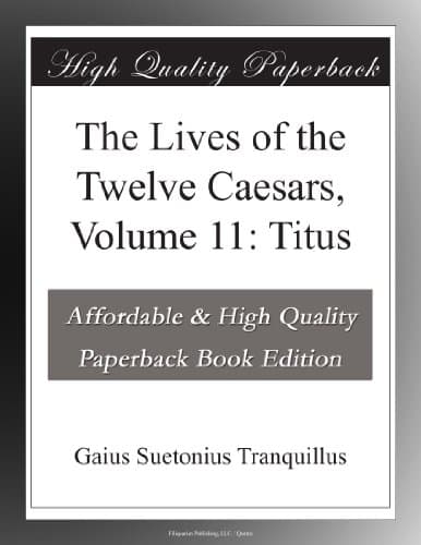 The Lives of the Twelve Caesars, Volume 11: Titus