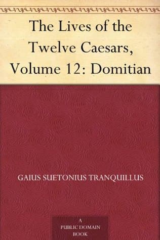 The Lives of the Twelve Caesars, Volume 12: Domitian