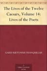 The Lives of the Twelve Caesars, Volume 14: Lives of the Poets