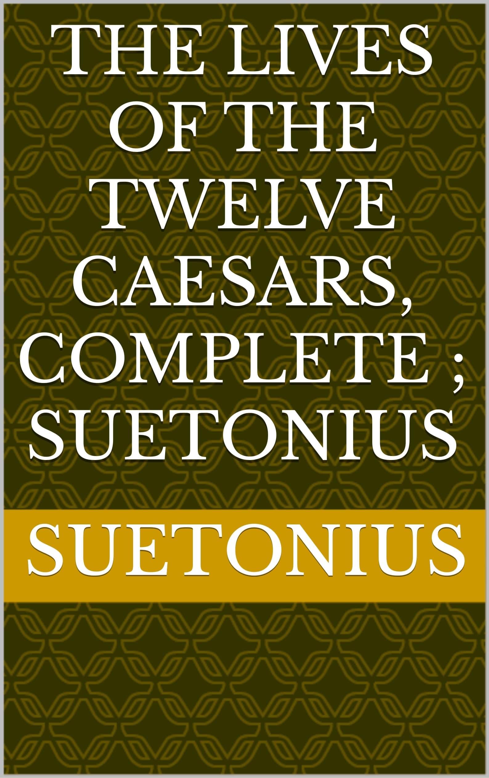 The Lives of the Twelve Caesars, Complete
