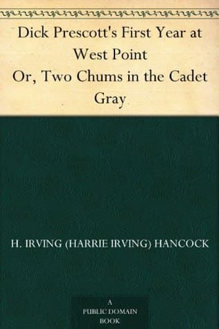 Dick Prescott's First Year at West Point; Or, Two Chums in the Cadet Gray