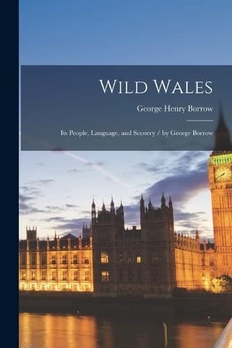 Wild Wales: Its People, Language and Scenery