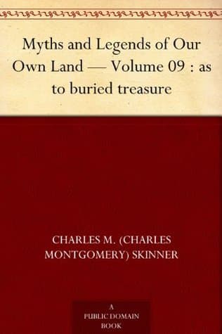 Myths and Legends of Our Own Land — Volume 09: As to Buried Treasure