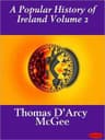 A Popular History of Ireland: From the Earliest Period to the Emancipation of the Catholics - Volume 2