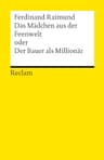 Das Mädchen Aus Der Feenwelt; Oder, Der Bauer Als Millionär