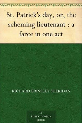 St. Patrick's Day; Or, the Scheming Lieutenant: A Farce in One Act