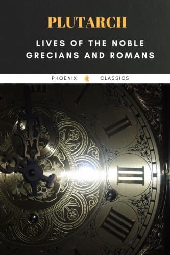Plutarch: Lives of the Noble Grecians and Romans
