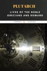 Plutarch: Lives of the Noble Grecians and Romans
