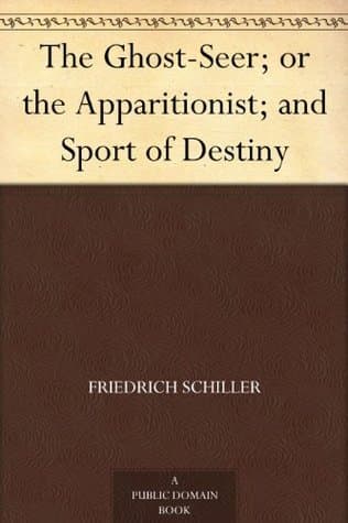 The Ghost-Seer; or the Apparitionist; and Sport of Destiny