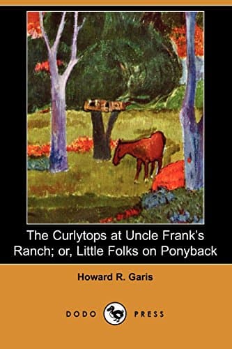 The Curlytops at Uncle Frank's Ranch; Or, Little Folks on Ponyback